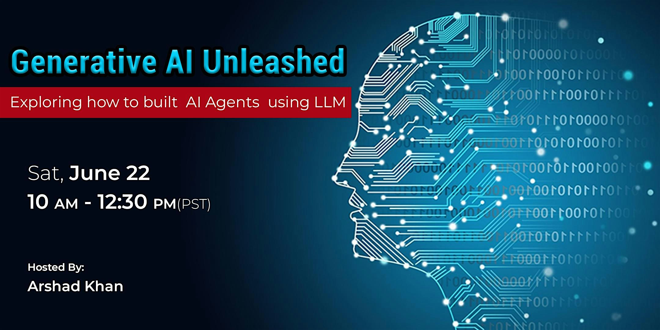 "Generative AI Unleashed: Exploring how to build AI Agents using LLM,"