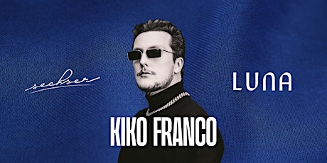 LUNA x Kiko Franco @ SECHSER Club