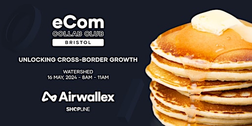 eCom Collab Club Bristol with  Airwallex - 16 May 2024 primary image
