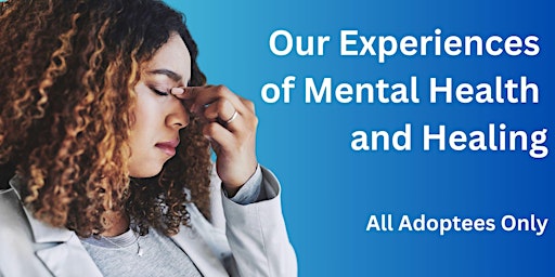 All Adoptees: Our Experiences of Mental Health and Healing  primärbild
