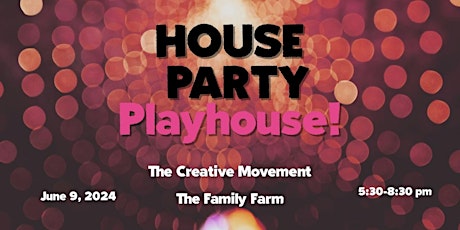 HOUSE PARTY  PlayHouse!