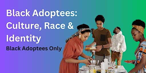 Hauptbild für Black Adoptees: Identity, Culture & Race - With Star