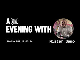 A Talk Club Evening with...... Mister Samo primary image