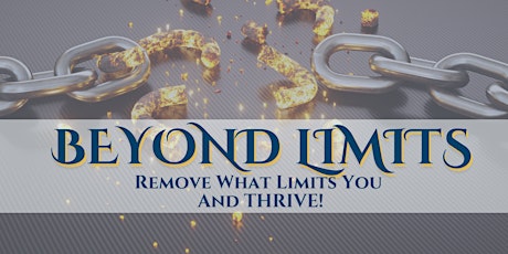 Beyond Limits: Remove What Limits You And Thrive