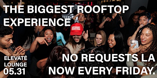 Imagem principal do evento The Biggest Rooftop Experience in LA - No Requests Every Friday