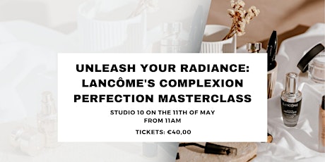 Unleash Your Radiance: Lancôme's Complexion Perfection Masterclass