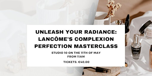 Imagem principal do evento Unleash Your Radiance: Lancôme's Complexion Perfection Masterclass