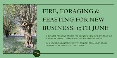 Imagem principal de Fire, Foraging and Feasting for New Business (invite only)