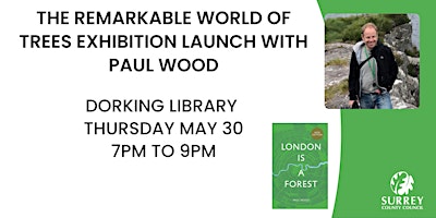 Image principale de The Remarkable World of Trees Exhibition Launch with Paul Wood