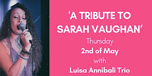 ‘A TRIBUTE TO SARAH VAUGHAN’ with Luisa Annibali Trio primary image