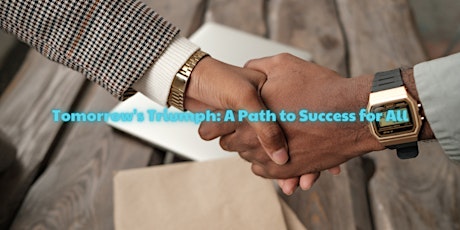 Tomorrow's Triumph: A Path to Success for All