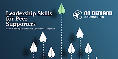 Leadership Skills for Peer Supporters (PART 6 - ONLINE)