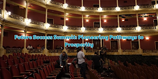 Immagine principale di Future Success Summit: Pioneering Pathways to Prosperity 