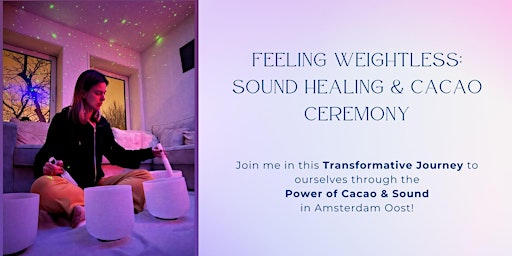 Feeling Weightless: Sound Healing & Cacao Ceremony