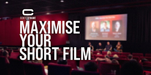 Maximise Your Short Film | Screening + Industry Panel  primärbild