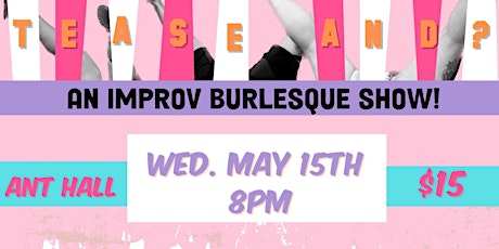 TEASE AND? | A Monthly Burlesque Improv Show