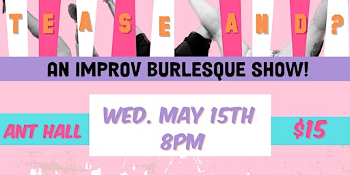 Primaire afbeelding van TEASE AND? | A Monthly Burlesque Improv Show