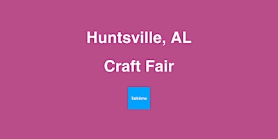 Hauptbild für Craft Fair - Huntsville