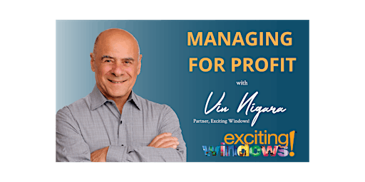 Imagem principal de Exciting Windows! Presents: Managing for Profit with Vin Nigara