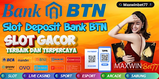 Imagem principal do evento Slot Bank BTN : Maxwinbet77 Agen Slot 5000 Terpercaya Gacor  Mudah Menang