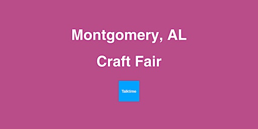 Craft Fair - Montgomery primary image