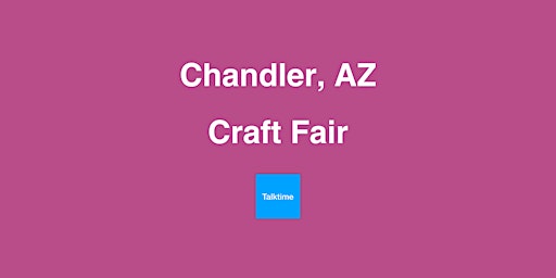 Hauptbild für Craft Fair - Chandler