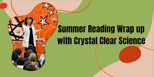 Imagen principal de Summer Reading Wrap up with Crystal Clear Science
