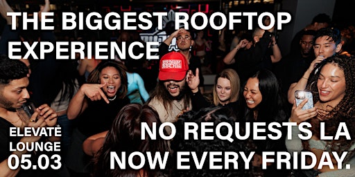 Primaire afbeelding van The Biggest Rooftop Experience in LA - No Requests Every Friday