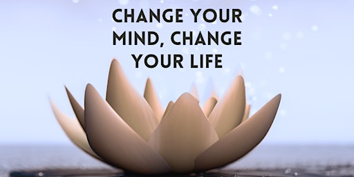 Image principale de Change Your Mind, Change Your Life