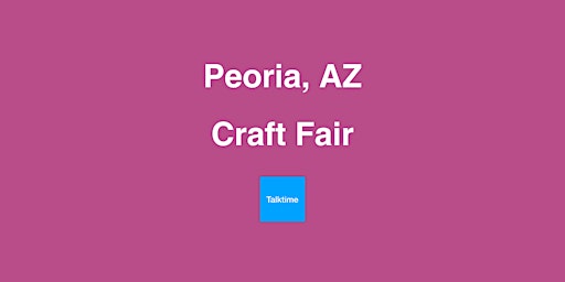 Hauptbild für Craft Fair - Peoria