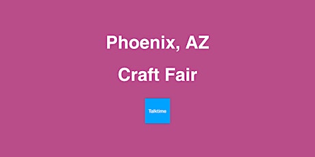 Craft Fair - Phoenix