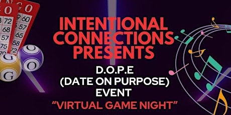 Intentional Connections Presents D.O.P.E. (Dating on Purpose Event) Virtual Game Night