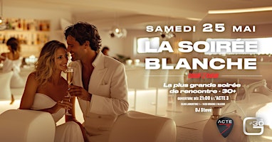 Primaire afbeelding van LA SOIREE BLANCHE  25.05 - La plus Grande soirée  pour célibataires (30+)