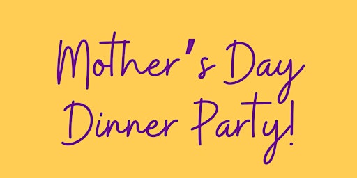 Image principale de Mother's Day Dinner Party