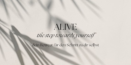 Retreat I ALIVE - the step towards yourself