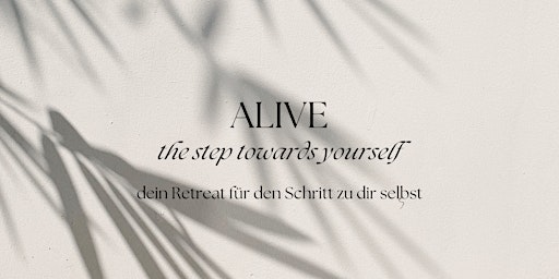Hauptbild für Retreat I ALIVE - the step towards yourself