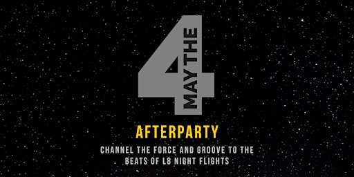 May the 4th Afterparty Featuring L8 Night Flights | 21+  primärbild