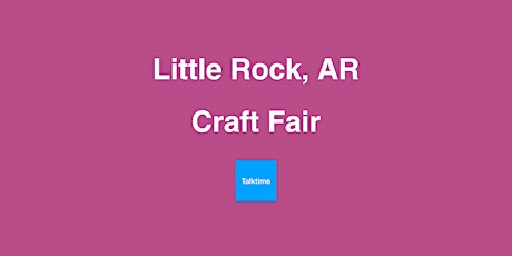 Craft Fair - Little Rock
