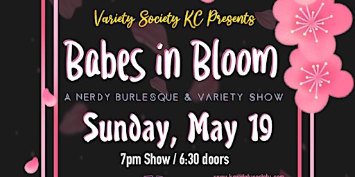 Primaire afbeelding van Variety Society KC Presents: Babes in Bloom
