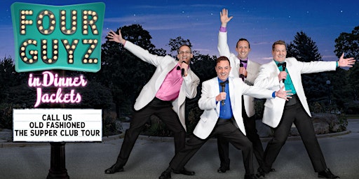 Imagen principal de Four Guyz in Dinner Jackets:  Call us Old Fashioned, The Supper Club Tour