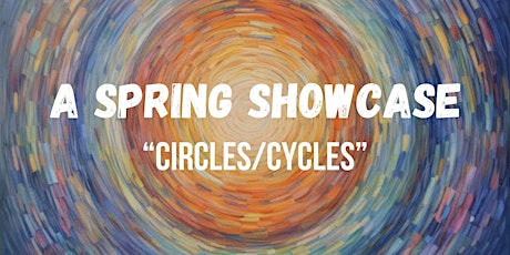 A Spring Showcase "Circles/Cycles"