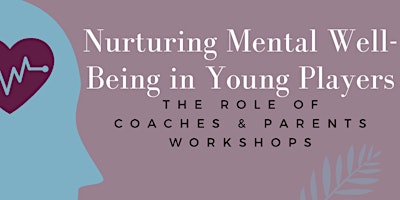 Nurturing Mental Well-Being in Young Players: The Role of Coaches & Parents primary image