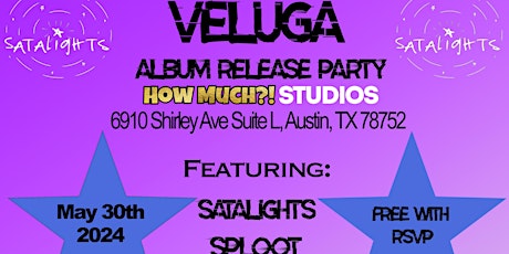 SATALiGHTS present: Veluga Release Party @ HowMuchAtx