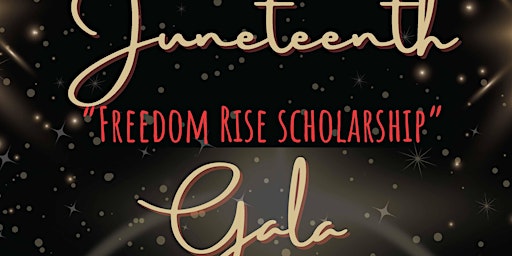 Juneteenth Freedom Rise Scholarship Gala primary image