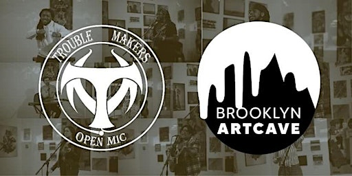 Trouble Makers Open Mic at The Brooklyn Art Cave primary image