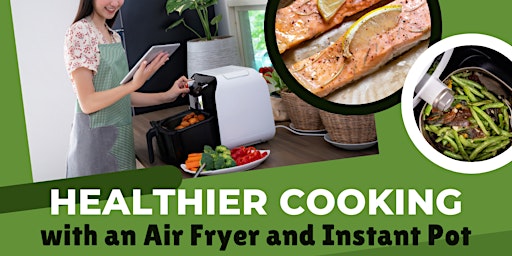 Immagine principale di Healthier Cooking with an Air Fryer and Instant Pot 