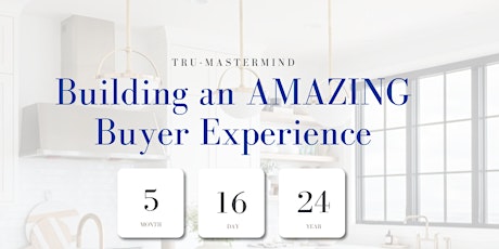 TRU - Mastermind - Building an AMAZING Buyer Experience
