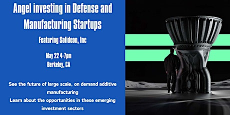 Investing in Defense and Manufacturing Startups Featuring Solideon, Inc.
