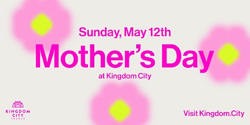 Mother's Day At Kingdom City primary image