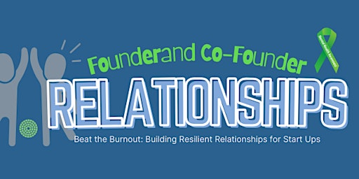 Immagine principale di Beat the Burnout: Building Resilient Relationships for Start Ups 